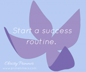 Start A PRIMETIME Success Routine
